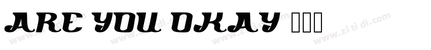 ARE YOU OKAY字体转换